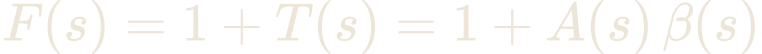 F(s) = 1 + T(s) = 1 + A(s)\,\beta(s)
