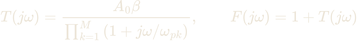 T(j\omega) = \frac{A_{0}\beta}{\prod_{k=1}^{M}\left(1 + j\omega/\omega_{pk}\right)}, \qquad F(j\omega) = 1 + T(j\omega)