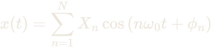 x(t) = \sum_{n=1}^{N} X_{n}\cos\left(n\omega_{0}t + \phi_{n}\right)